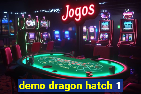 demo dragon hatch 1